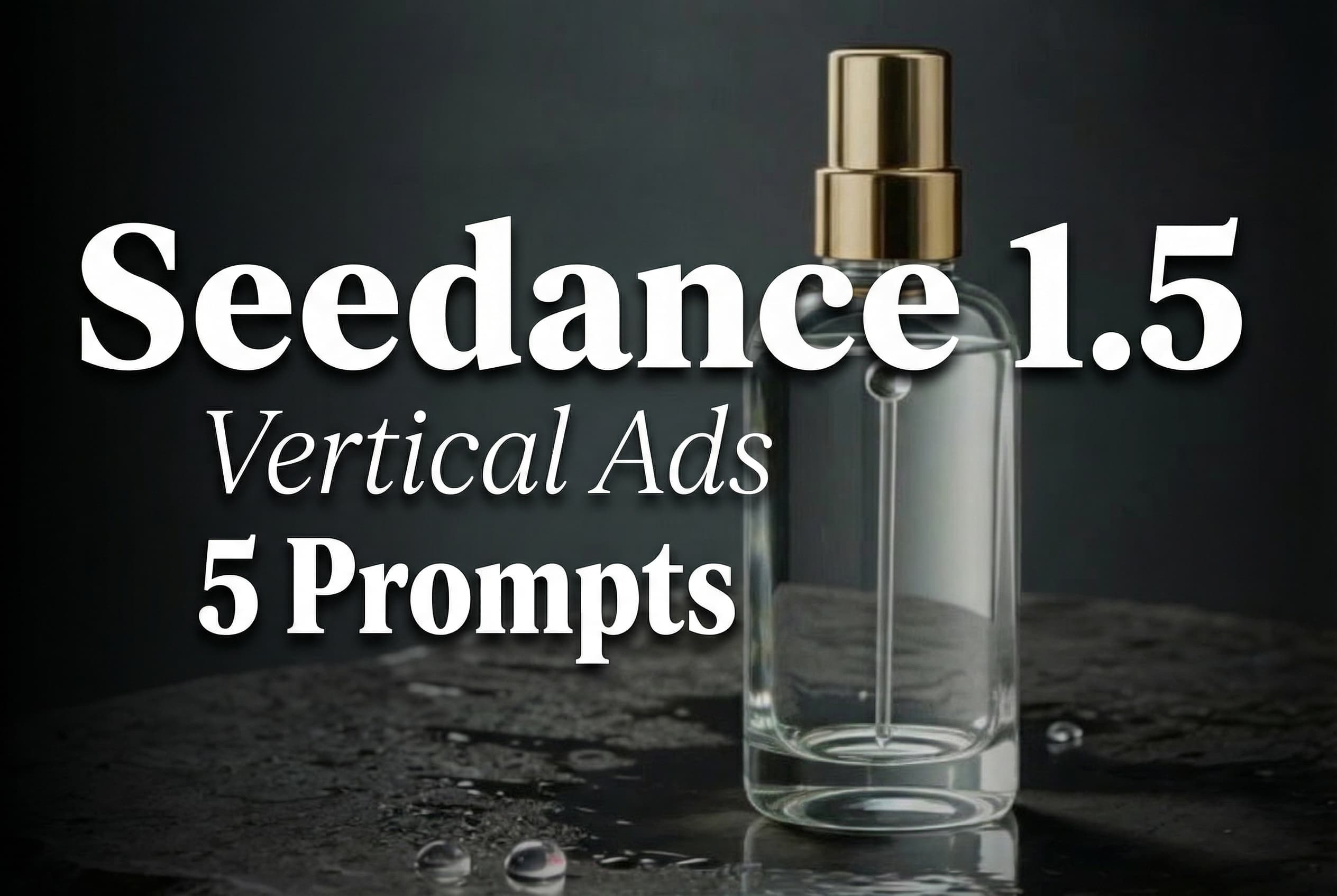 Seedance 1.5: 5 Vertical (9:16) Video Prompts (480p, 5s)