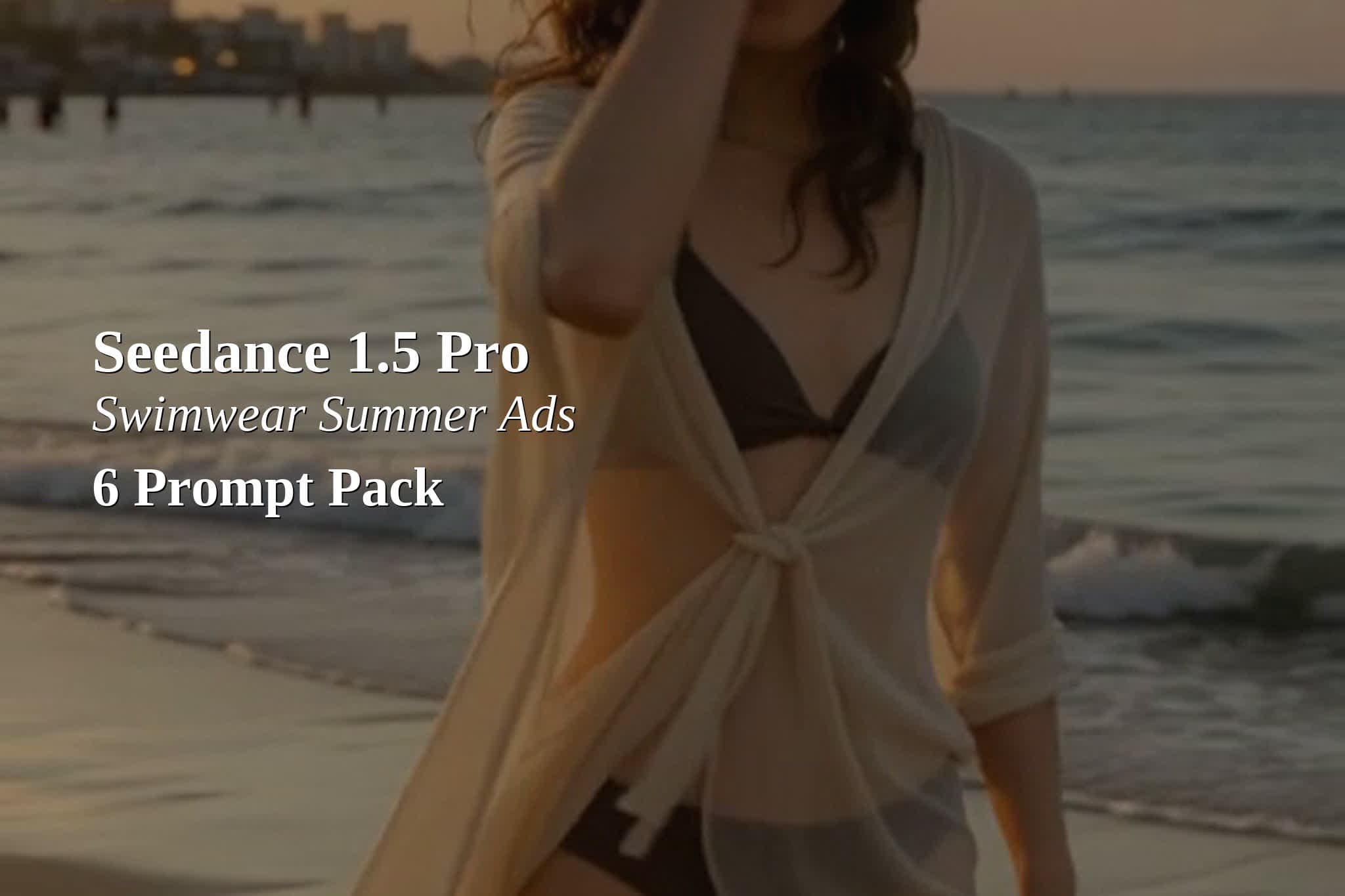 Seedance 1.5 Pro: 6 Swimwear Summer Ad Prompts (Bikini Models, 9:16 + Audio)
